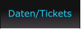 Daten/Tickets